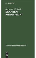 Beamtenkriegsrecht: Textausgabe Der Aus Anlass Des Krieges Auf Dem Gebiete Des Beamtenrechts Erlassenen Vorschriften