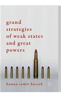 Grand Strategies of Weak States and Great Powers