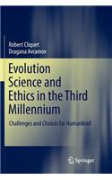 Evolution Science and Ethics in the Third Millennium
