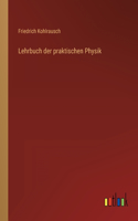 Lehrbuch der praktischen Physik