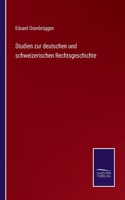 Studien zur deutschen und schweizerischen Rechtsgeschichte