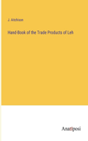 Hand-Book of the Trade Products of Leh