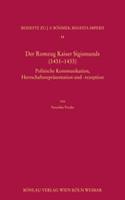 Der Romzug Kaiser Sigismunds (1431-1433): Politische Kommunikation, Herrschaftsreprasentation Und -Rezeption