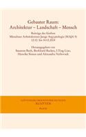 Gebauter Raum: Architektur - Landschaft - Mensch: Beitrage Des Funften Munchner Arbeitskreises Junge Aegyptologie (Maja 5), 12.12. Bis 14.12.2014