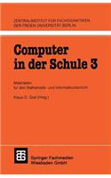 Computer in Der Schule 3: Materialien Für Den Mathematik-Und Informatikunterricht