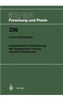 Automatische Kalibrierung der koppelnden Ortung mobiler Plattformen: (236 IPA-IAO - Forschung und Praxis)