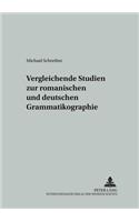 Vergleichende Studien Zur Romanischen Und Deutschen Grammatikographie: (12 Studien Zur Romanischen Sprachwissenschaft Und Interkulturel)