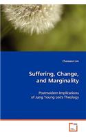 Suffering, Change, and Marginality