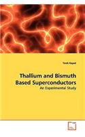 Thallium and Bismuth Based Superconductors