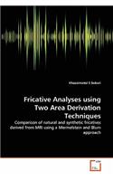 Fricative Analyses using Two Area Derivation Techniques