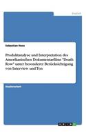 Produktanalyse und Interpretation des Amerikanischen Dokumentarfilms Death Row unter besonderer Berücksichtigung von Interview und Ton