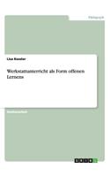 Werkstattunterricht als Form offenen Lernens
