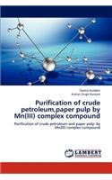 Purification of crude petroleum, paper pulp by Mn(III) complex compound