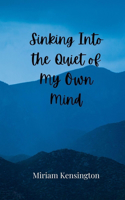 Sinking Into the Quiet of My Own Mind