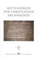 Mitteilungen Zur Christlichen Archaologie Band 12