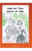 Engel des Todes spinnen ihr Netz....