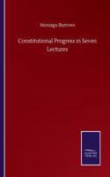 Constitutional Progress in Seven Lectures