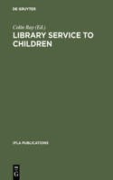 Library Service to Children: An International Survey(IFLA Publications)