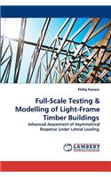 Full-Scale Testing & Modelling of Light-Frame Timber Buildings