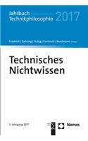 Technisches Nichtwissen: Jahrbuch Technikphilosophie 2017