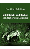 Mit Blitzlicht und Büchse im Zauber des Eleléscho