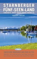 Starnberger Funf-Seen-Land: Zwischen Munchen und den Alpen: Starnberger See, Ammersee, Worthsee, Pilsensee, WeÃŸlinger See