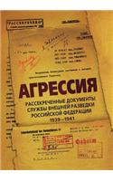 Aggression. Declassified Documents Foreign Intelligence Service 1939-1941