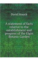 A statement of facts relative to the establishment and progress of the Elgin Botanic Garden