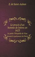 Le Procès d'Un Homme de Lettres En 1623 Le Poète Théophile de Viau Devant Le Parlement de Paris