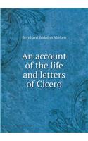 An account of the life and letters of Cicero