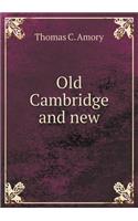 Old Cambridge and new: (English)