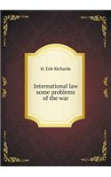 International Law Some Problems of the War