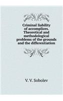 Criminal Liability of Accomplices. Theoretical and Methodological Problems of the Grounds and the Differentiation