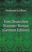 Vom Deutschen Stamme: Roman (German Edition)