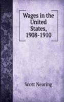 Wages in the United States, 1908-1910