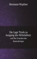 Die Lage Tirols zu Ausgang des Mittelalters und Die Ursachen des Bauernkrieges