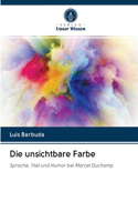Die unsichtbare Farbe