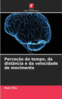 Perceção do tempo, da distância e da velocidade de movimento