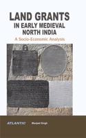 Land Grants in Early Medieval North India: A Socio-Economic Analysis (Hardbound)