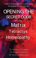 Opening the Secret Door with the Matrix & Tetractys in Homeopathy