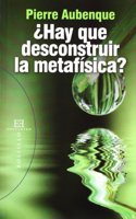 Hay que desconstruir la metafisica? / Should we to deconstruct metaphysics?