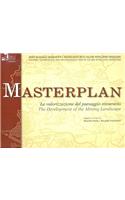 Masterplan: La Valorizzazione del Paesaggio Minerario / The Development of the Mining Landscape