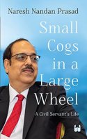 Small Cogs in a Large Wheel: A Civil Servantâ€™s Life