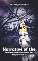 Narrative of the Captivity and Restoration of Mrs. Mary Rowlandson
