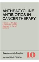 Anthracycline Antibiotics in Cancer Therapy