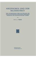 Nikephoros Und Der Bilderstreit