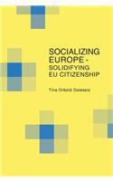 Socializing Europe - Solidifying Eu Citizenship