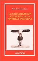 La Colonizacion Cultural De La America Indigena