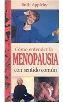 Como Entender la Menopausia Con Sentido Comun