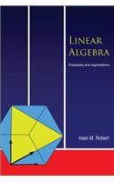 Linear Algebra: Examples And Applications